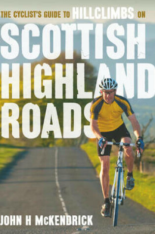 Cover of The Cyclist's Guide to Hillclimbs on Scottish Highland Roads