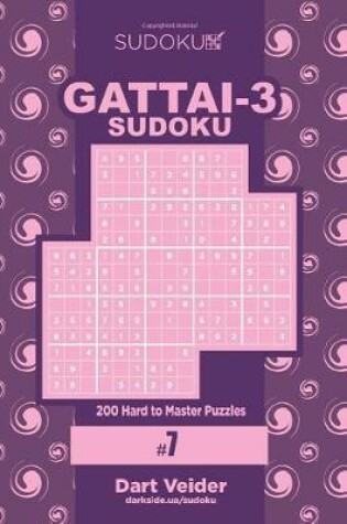 Cover of Sudoku Gattai-3 - 200 Hard to Master Puzzles 9x9 (Volume 7)