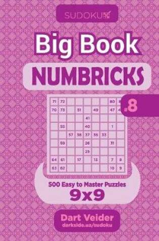 Cover of Sudoku Big Book Numbricks - 500 Easy to Master Puzzles 9x9 (Volume 8)