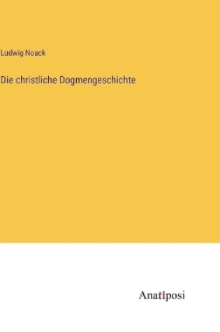 Cover of Die christliche Dogmengeschichte