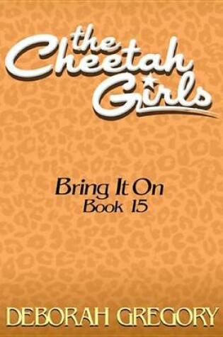Cover of The Cheetah Girls #15 - Bring It On! (the Cheetah Girls Off the Hook! Books 13-16)