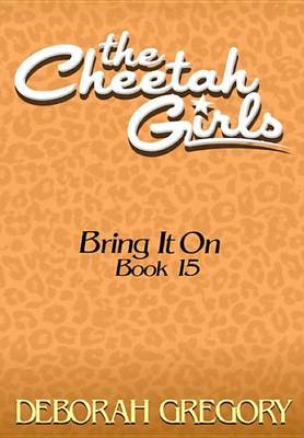 Book cover for The Cheetah Girls #15 - Bring It On! (the Cheetah Girls Off the Hook! Books 13-16)
