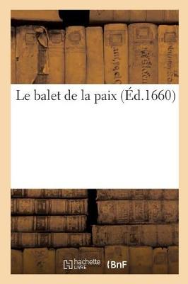 Book cover for Le Balet de la Paix. Dancé En Presence de Monseigneur Le President de Bordeaux