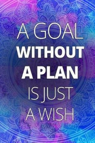 Cover of A goal without a plan is just a wish