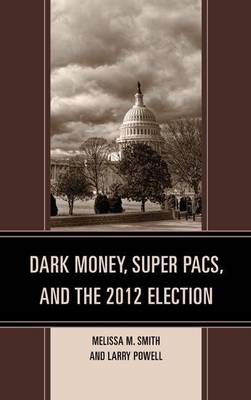 Cover of Dark Money, Super Pacs, and the 2012 Election