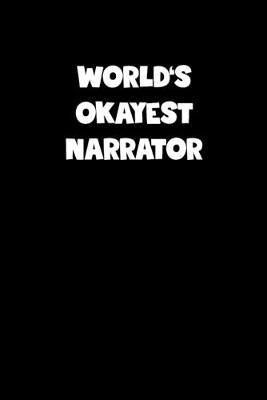 Book cover for World's Okayest Narrator Notebook - Narrator Diary - Narrator Journal - Funny Gift for Narrator