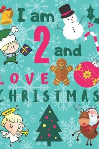 Cover of I am 2 and Love Christmas