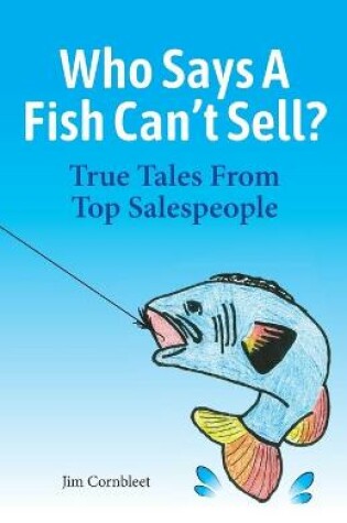 Cover of Who Says A Fish Can't Sell?