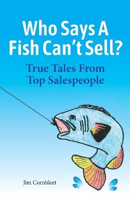 Book cover for Who Says A Fish Can't Sell?