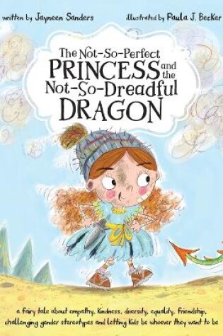 Cover of The Not-So-Perfect Princess and the Not-So-Dreadful Dragon