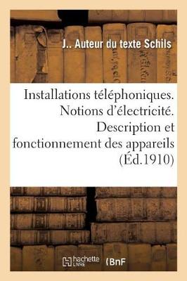 Cover of Installations Telephoniques. Notions Speciales d'Electricite. Description Et Fonctionnement