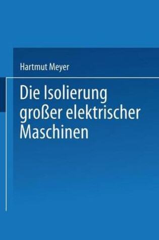 Cover of Die Isolierung Grosser Elektrischer Maschinen