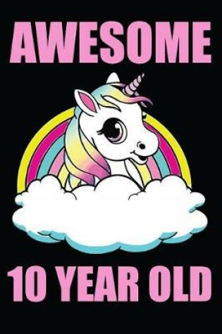 Cover of Awesome 10 Year Old Unicorn Rainbow
