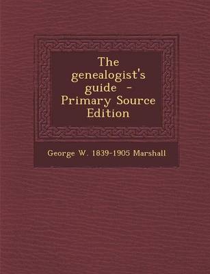 Book cover for The Genealogist's Guide - Primary Source Edition