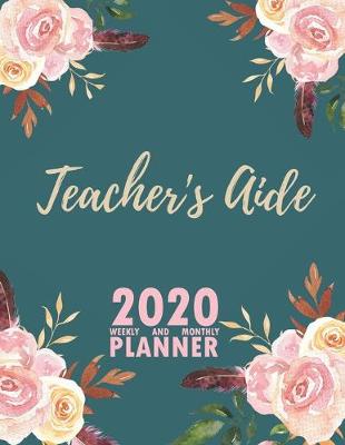 Book cover for Teacher's Aide 2020 Weekly and Monthly Planner