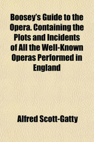 Cover of Boosey's Guide to the Opera. Containing the Plots and Incidents of All the Well-Known Operas Performed in England