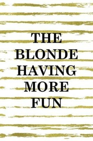 Cover of The Blonde Having More Fun