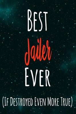 Book cover for Best Jailer Ever (If Destroyed Even More True)