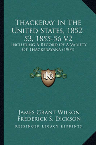 Cover of Thackeray in the United States, 1852-53, 1855-56 V2 Thackeray in the United States, 1852-53, 1855-56 V2