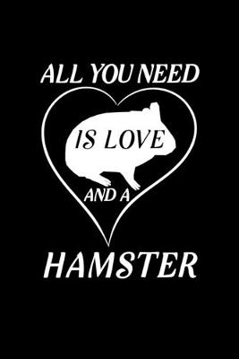 Book cover for All You Need Is Love and a Hamster