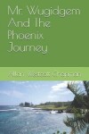 Book cover for Mr. Wugidgem And The Phoenix Journey