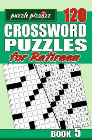Cover of Puzzle Pizzazz 120 Crossword Puzzles for Retirees Book 5