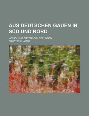 Book cover for Aus Deutschen Gauen in Sud Und Nord; Volks- Und Sittenschilderungen