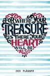 Book cover for For Where Your Treasure Is There Your Heart Will Be Also 2020 Planner