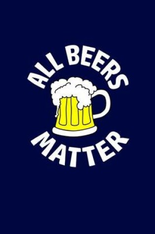 Cover of All Beers Matter