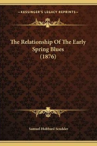 Cover of The Relationship Of The Early Spring Blues (1876)