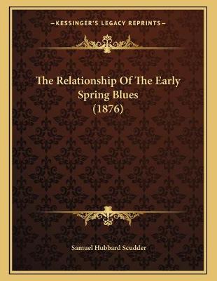 Book cover for The Relationship Of The Early Spring Blues (1876)