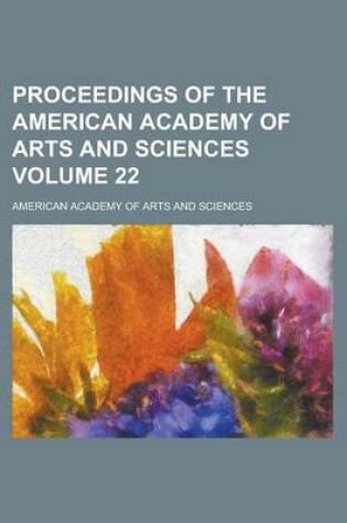 Cover of Proceedings of the American Academy of Arts and Sciences (Volume 22)