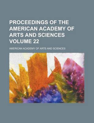 Book cover for Proceedings of the American Academy of Arts and Sciences (Volume 22)