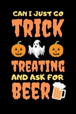 Book cover for Can I Just go Trick Treating and ask for a Beer