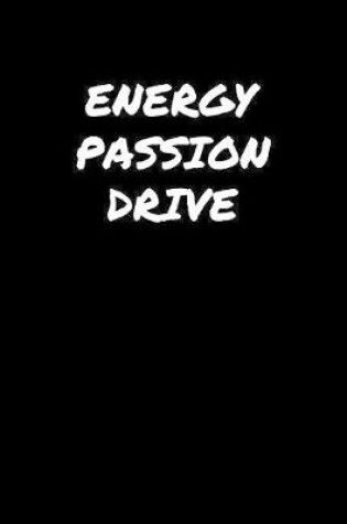 Cover of Energy Passion Drive