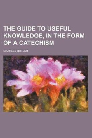 Cover of The Guide to Useful Knowledge, in the Form of a Catechism