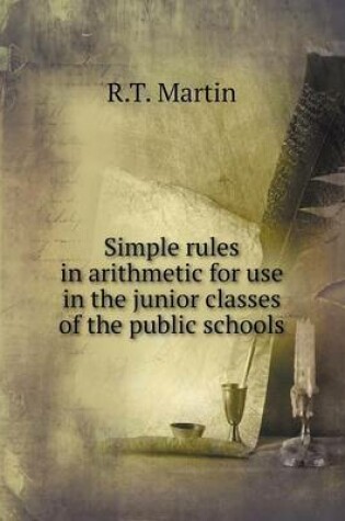 Cover of Simple rules in arithmetic for use in the junior classes of the public schools