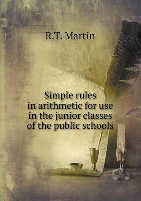 Book cover for Simple rules in arithmetic for use in the junior classes of the public schools