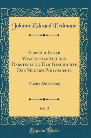 Cover of Versuch Einer Wissenschaftlichen Darstellung Der Geschichte Der Neuern Philosophie, Vol. 2