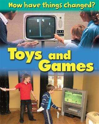 Book cover for How Have Things Changed: Toys and Games