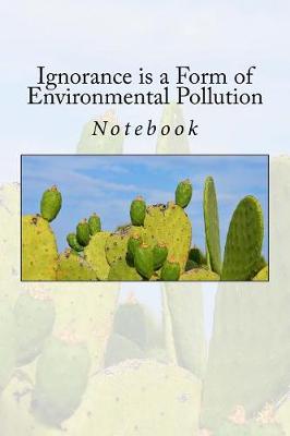 Book cover for Ignorance is a Form of Environmental Pollution