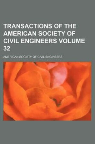 Cover of Transactions of the American Society of Civil Engineers Volume 32