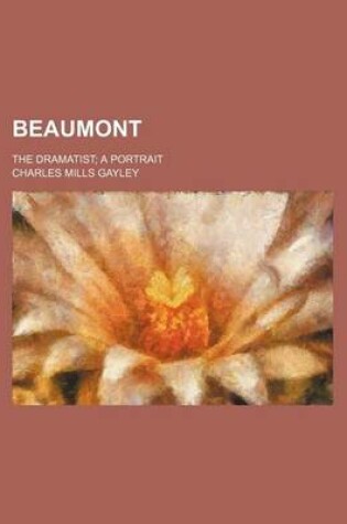 Cover of Beaumont; The Dramatist a Portrait