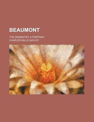 Book cover for Beaumont; The Dramatist a Portrait