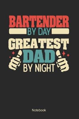 Book cover for Bartender by day greatest dad by night