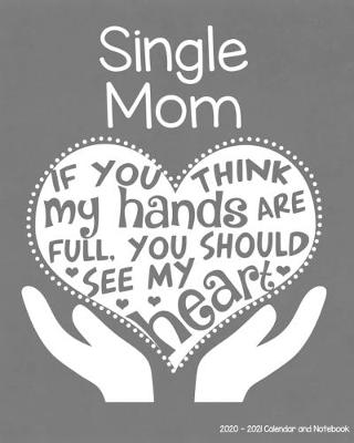 Book cover for Single Mom 2020-2021 Calendar and Notebook