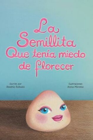 Cover of La semillita que tenía miedo de florecer