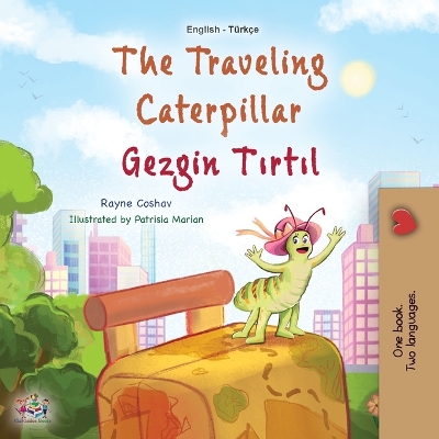 Book cover for The Traveling Caterpillar (English Turkish Bilingual Book for Kids)