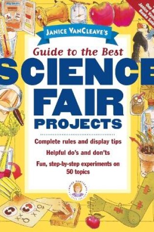 Cover of Janice VanCleave's Guide to the Best Science Fair Projects