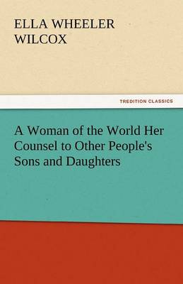 Book cover for A Woman of the World Her Counsel to Other People's Sons and Daughters